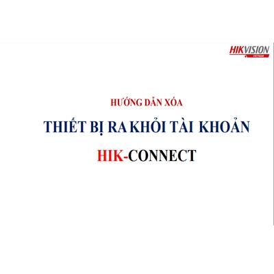 Hướng dẫn xóa thiết bị khỏi tài khoản Hik-Connect: Nhanh chóng và Dễ dàng