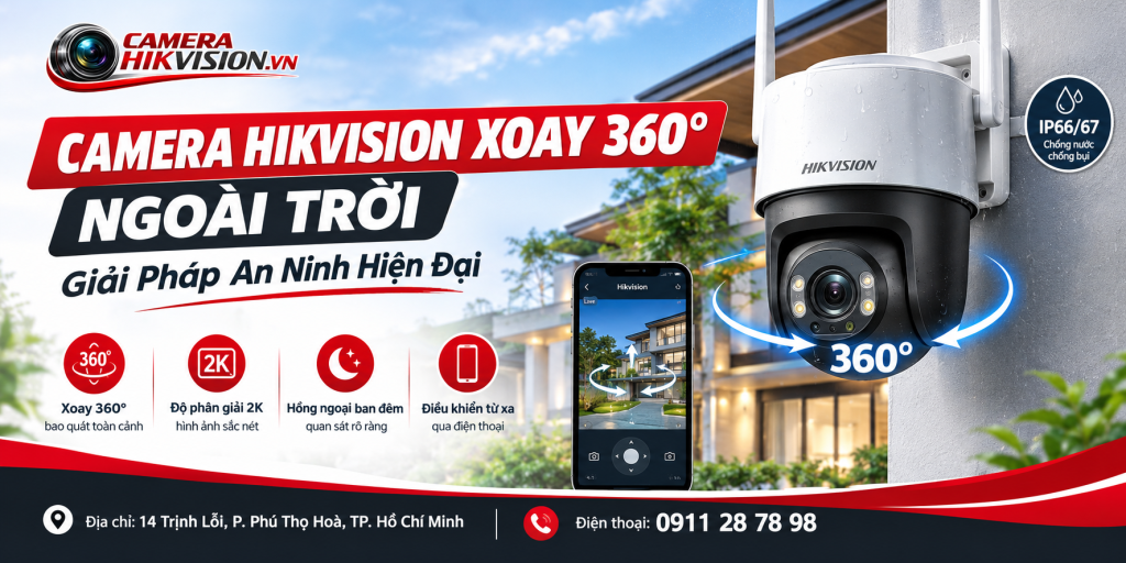 Camera Hikvision Xoay 360 Ngoài Trời: Giải Pháp An Ninh Hiện Đại