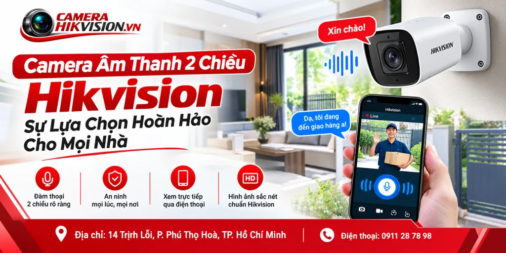 Camera Âm Thanh 2 Chiều Hikvision: Sự Lựa Chọn Hoàn Hảo Cho Mọi Nhà