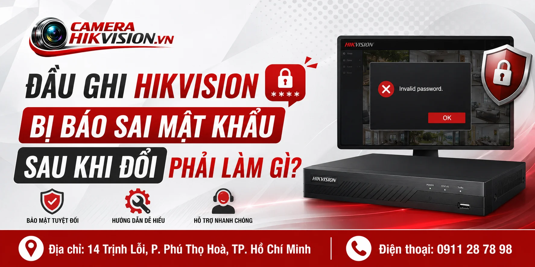 Đầu ghi Hikvision bị báo sai mật khẩu sau khi đổi phải làm gì?
