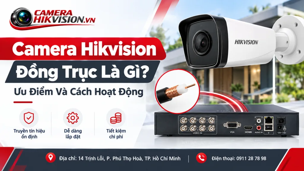 Camera Hikvision Đồng Trục Là Gì? Ưu Điểm Và Cách Hoạt Động