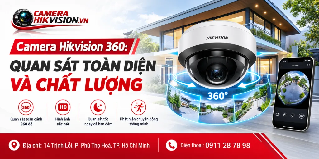 Camera Hikvision 360: Quan Sát Toàn Diện Và Chất Lượng