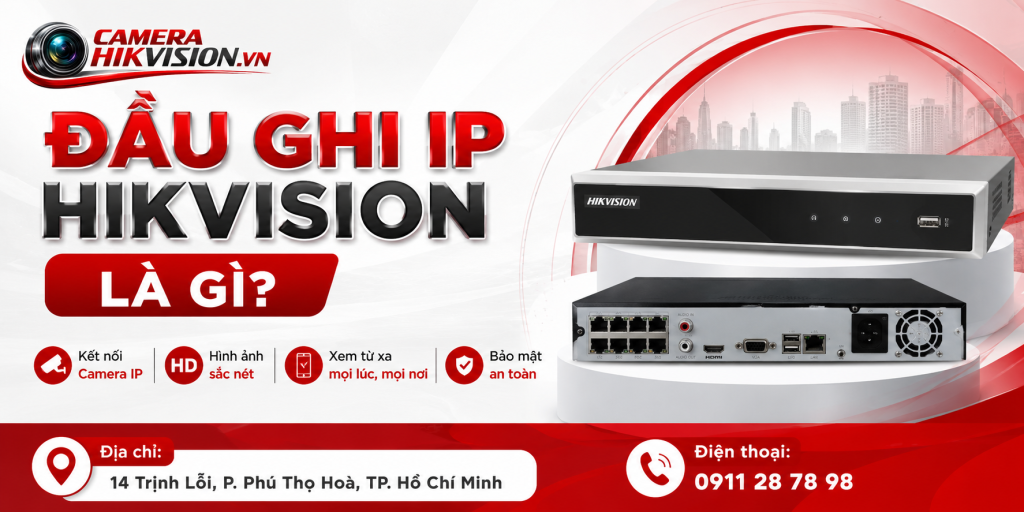 Đầu ghi IP Hikvision là gì?