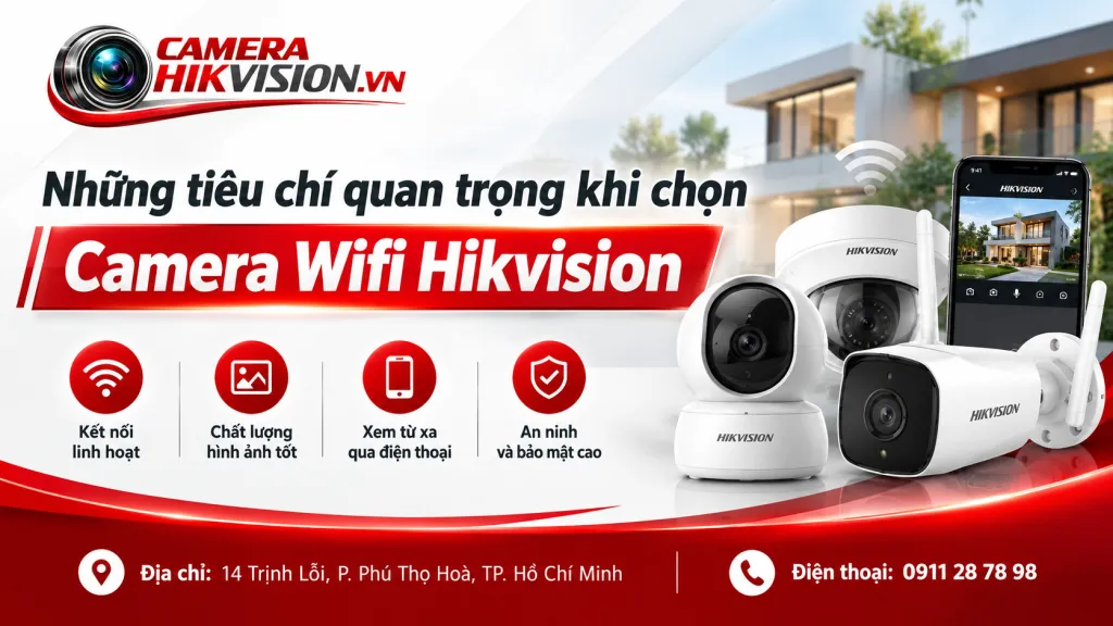 Những tiêu chí quan trọng khi chọn Camera Wifi Hikvision