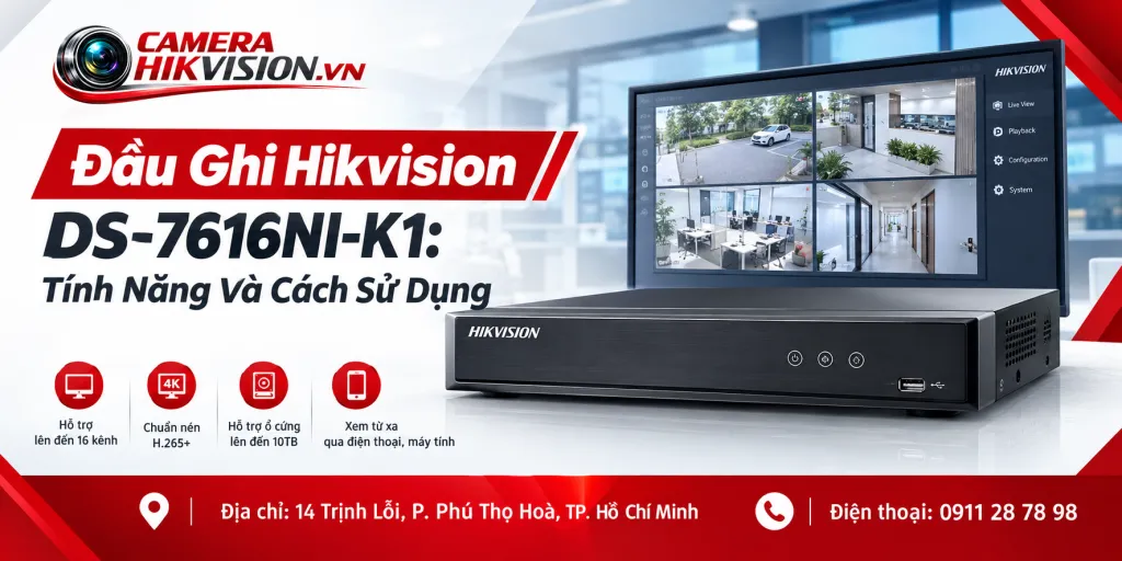 Đầu Ghi Hikvision DS-7616NI-K1: Tính Năng Và Cách Sử Dụng