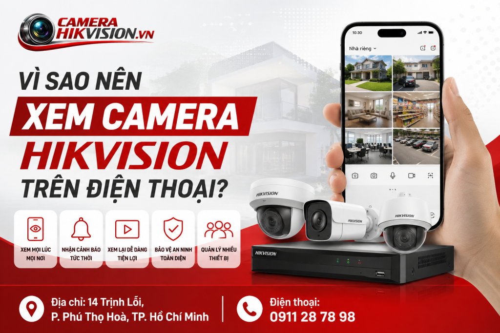 Vì Sao Nên Xem Camera Hikvision Trên Điện Thoại?