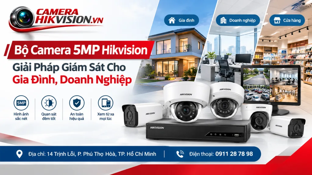 Bộ Camera 5mp Hikvision: Giải Pháp Giám Sát Cho Gia Đình, Doanh Nghiệp