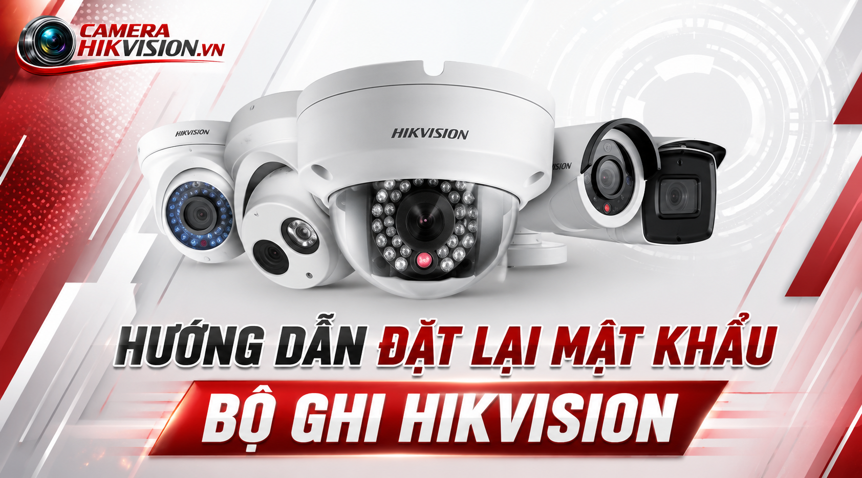 Hướng dẫn đặt lại mật khẩu bộ ghi hình Hikvision