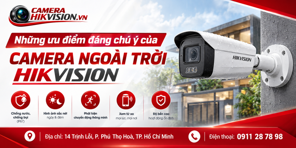 Những ưu điểm đáng chú ý của Camera ngoài trời Hikvision