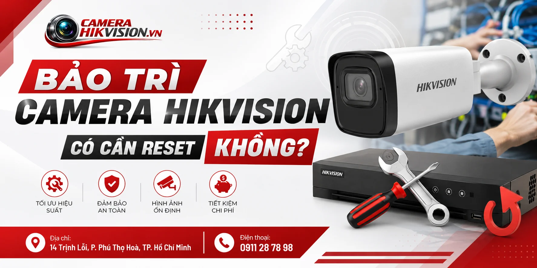 Bảo trì camera Hikvision có cần reset không?
