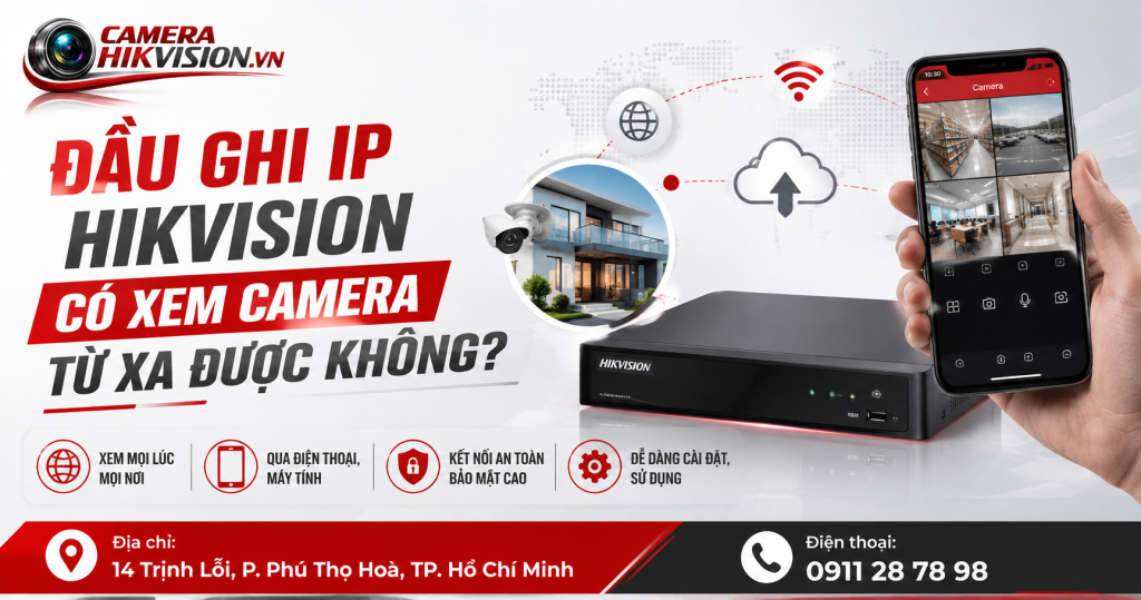 Đầu ghi IP Hikvision có xem camera từ xa được không?