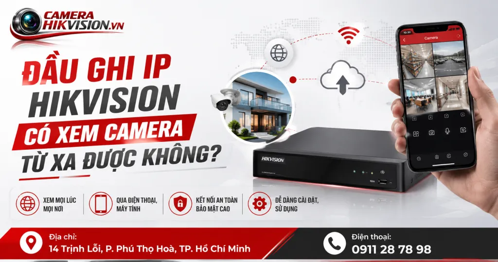 Đầu ghi IP Hikvision có xem camera từ xa được không?