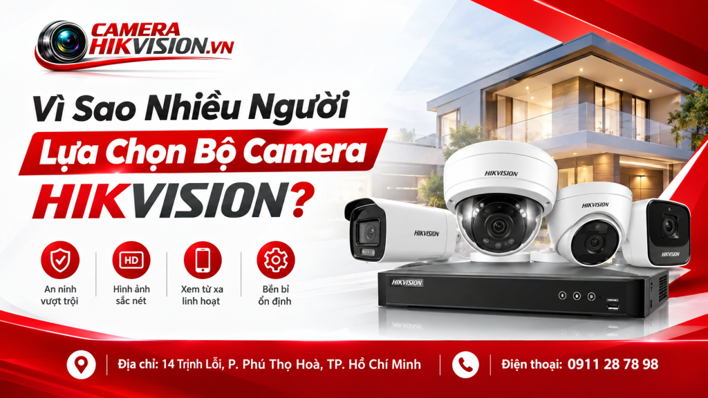 Vì Sao Nhiều Người Lựa Chọn Bộ Camera Hikvision?