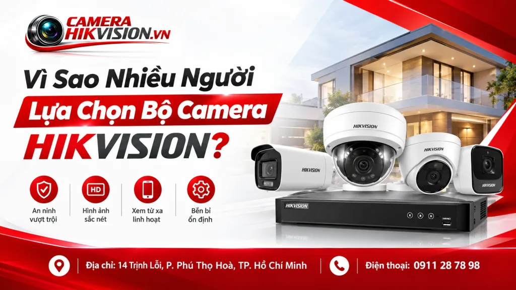 Vì Sao Nhiều Người Lựa Chọn Bộ Camera Hikvision?