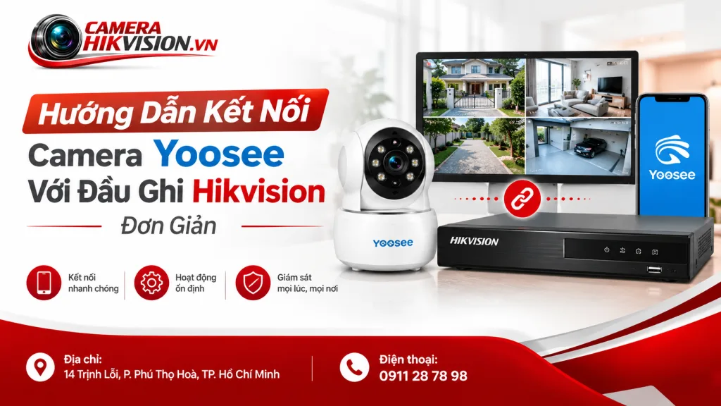 Hướng Dẫn Kết Nối Camera Yoosee Với Đầu Ghi Hikvision Đơn Giản