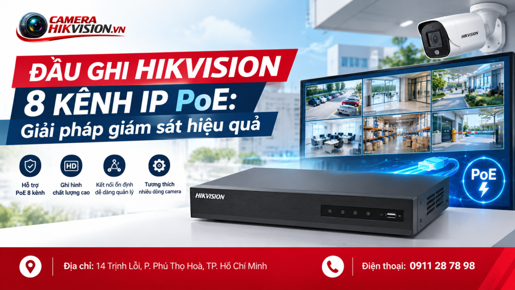 Đầu ghi Hikvision 8 kênh IP PoE: Giải pháp giám sát hiệu quả