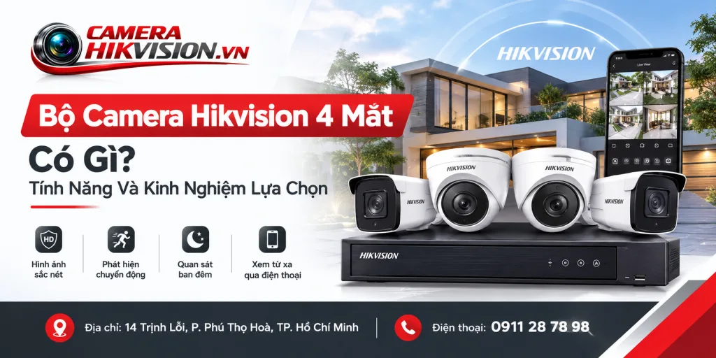 Bộ Camera Hikvision 4 Mắt Có Gì? Tính Năng Và Kinh Nghiệm Lựa Chọn