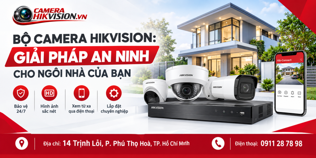 Bộ Camera Hikvision: Giải Pháp An Ninh Cho Ngôi Nhà Của Bạn