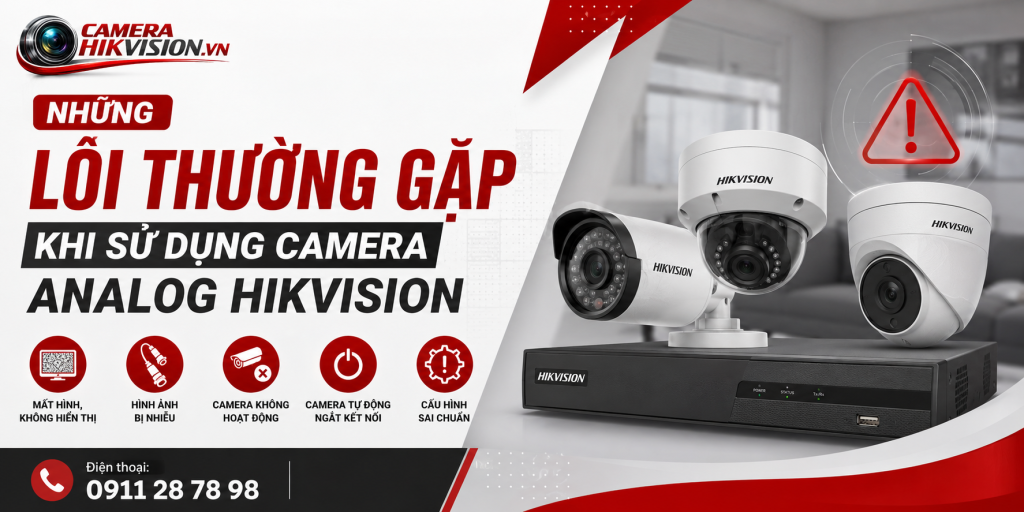 Những Lỗi Thường Gặp Khi Sử Dụng Camera Analog Hikvision