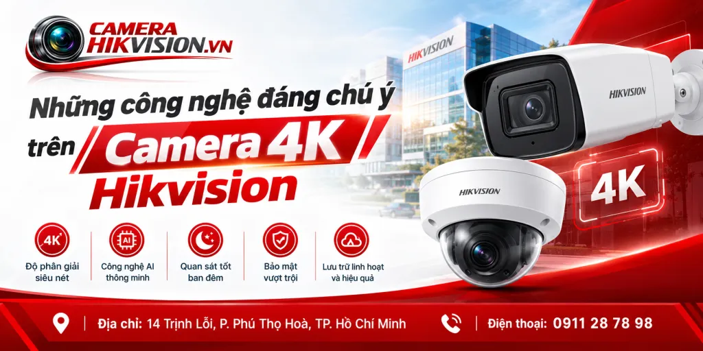 Những công nghệ đáng chú ý trên Camera 4K Hikvision