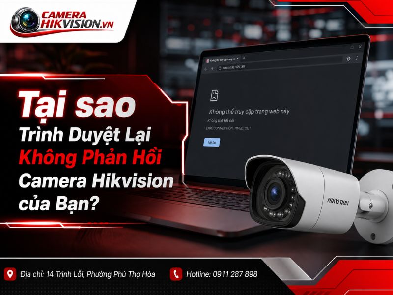 Tại sao Trình Duyệt Lại Trình Duyệt Không Hỗ Trợ Camera IP Hikvision của Bạn?