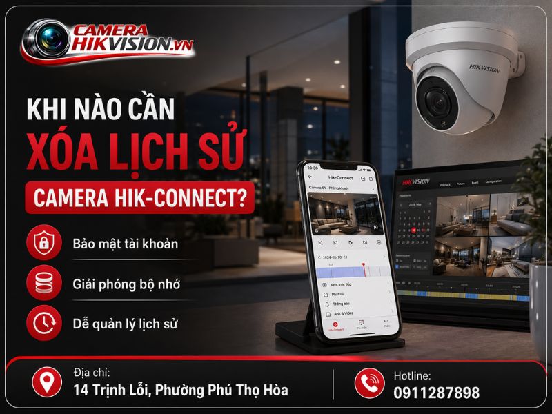 Khi Nào Cần Xóa Lịch Sử Camera Hik-Connect?