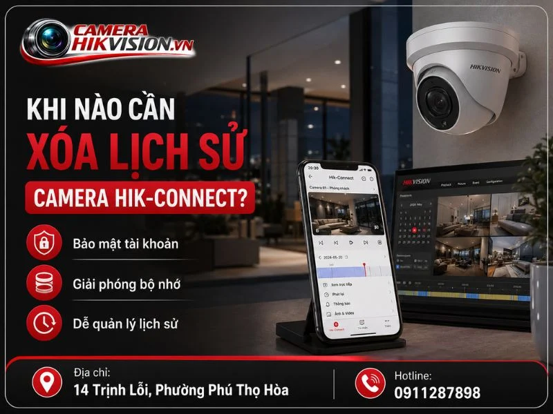 Khi Nào Cần Xóa Lịch Sử Camera Hik-Connect?