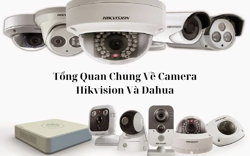 So sánh Camera Dahua và Hikvision