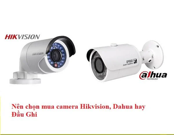 Hikvision hay Dahua: Lựa Chọn Camera An Ninh Nào Phù Hợp Cho Bạn?