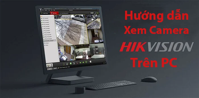 Cách Sử Dụng Hik Connect Trên Máy Tính