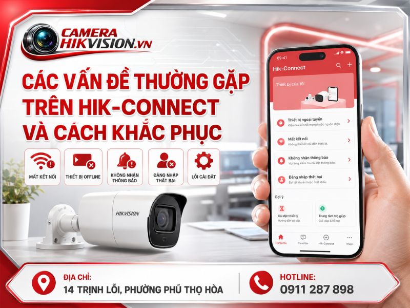 Các Vấn Đề Thường Gặp Trên Phần Mềm Hik-Connect và cách khắc phục