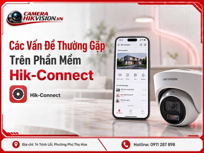 Các Vấn Đề Thường Gặp Trên Phần Mềm Hik-Connect