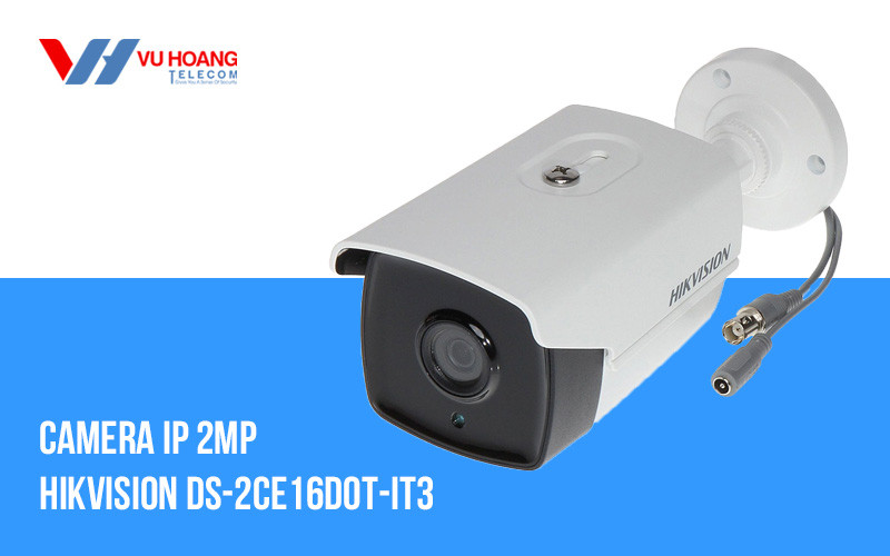 Camera Hikvision DS-2CE16D0T-IT3 mới: EXIR 40m, thân trụ ngoài trời, lắp nhanh – quay nét ngày đêm