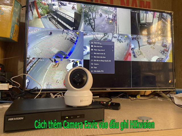 Kết nối camera Ezviz vào đầu ghi Hikvision mới nhất: Hướng dẫn chi tiết, mẹo kỹ thuật và khắc phục lỗi