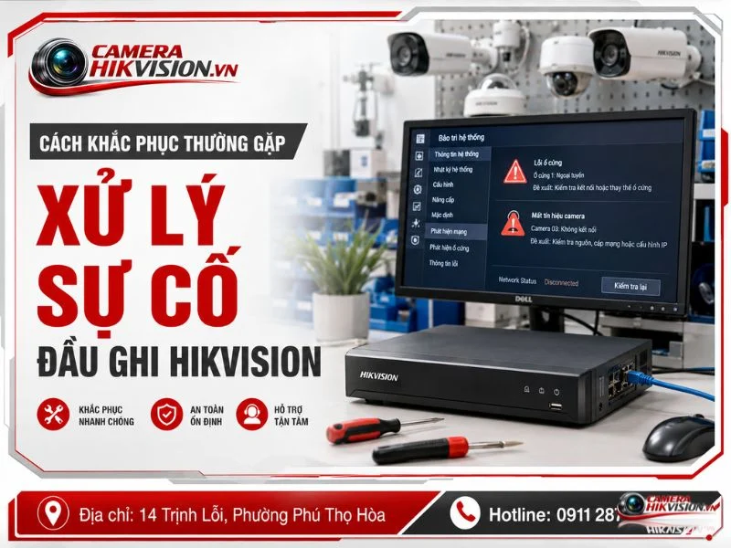 Cách xử lý những sự cố đầu ghi Hikvision thường gặp