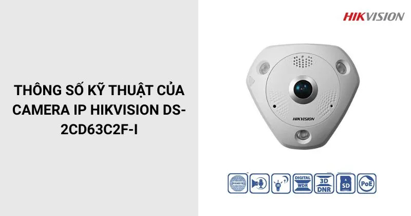 DS-2CD63C5G0-I mới nhất: Camera Fisheye 12MP Hikvision toàn cảnh 360 độ cho mọi không gian