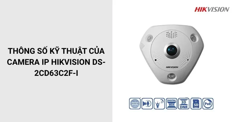 DS-2CD63C5G0-I mới nhất: Camera Fisheye 12MP Hikvision toàn cảnh 360 độ cho mọi không gian