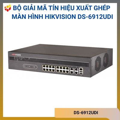 Bộ giải mã tín hiệu xuất ghép màn hình Hikvision DS-6912UDI