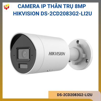 Camera IP thân trụ 8MP Hikvision DS-2CD2083G2-LI2U