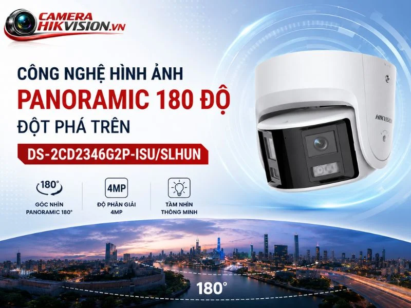 Công nghệ hình ảnh Panoramic 180 độ đột phá trên DS-2CD2346G2P-ISU/SLHUN