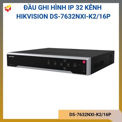 Đầu ghi hình IP 32 kênh Hikvision DS-7632NXI-K2/16P