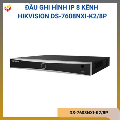 Đầu ghi hình IP 8 kênh Hikvision DS-7608NXI-K2/8P