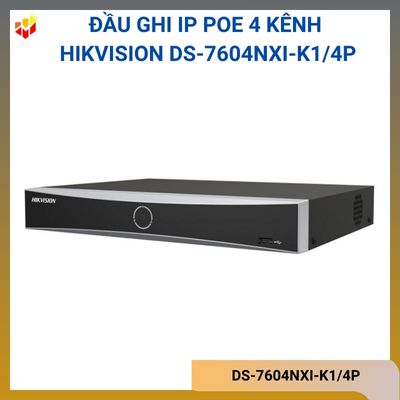 Đầu ghi IP PoE 4 kênh Hikvision DS-7604NXI-K1/4P