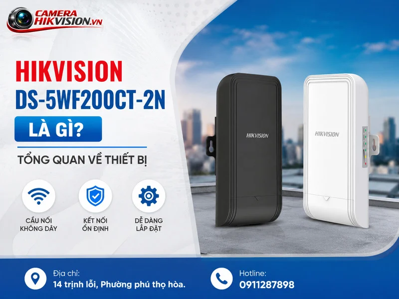 Hikvision DS-5WF200CT-2N là gì? Tổng quan về thiết bị