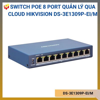 Switch PoE 8 port quản lý qua cloud Hikvision DS-3E1309P-EI/M8 cổng PoE RJ45 100Mbps, 1 cổng mạng Gigabit RJ45.Chuẩn IEEE 802.3at/af cho cổng PoE.Quản lý cấu trúc mạng, đẩy cảnh