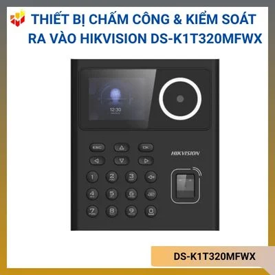 Thiết bị chấm công & kiểm soát ra vào khuôn mặt,vân tay,thẻ Hikvision DS-K1T320MFWX
