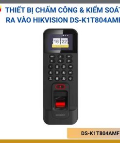 Thiết bị chấm công & kiểm soát ra vào vân tay & thẻ Hikvision DS-K1T804AMF