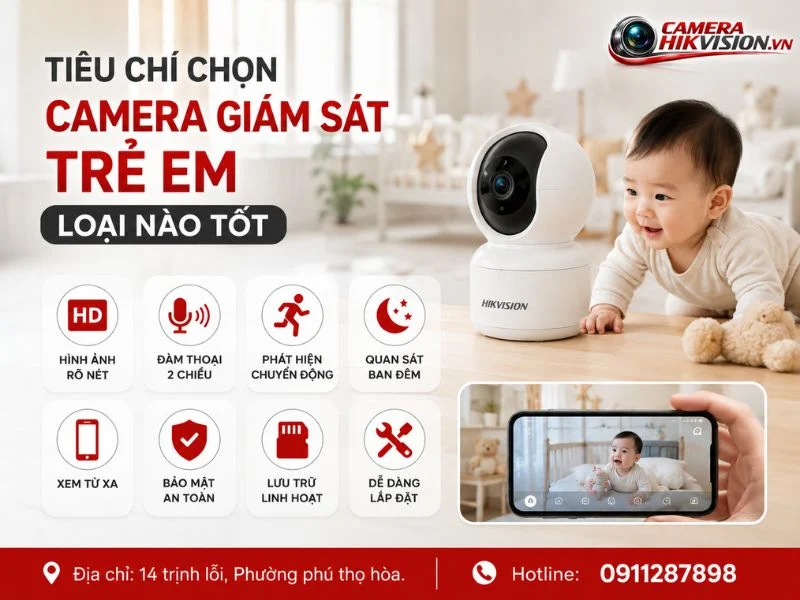 Tiêu chí chọn camera giám sát trẻ em loại nào tốt?