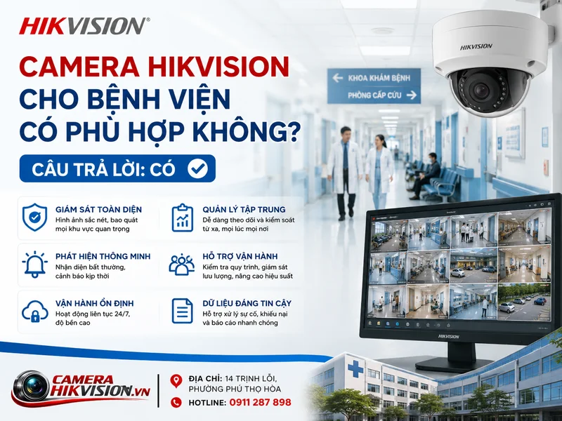Camera Hikvision cho bệnh viện có phù hợp không? Câu trả lời nhanh cho người cần triển khai