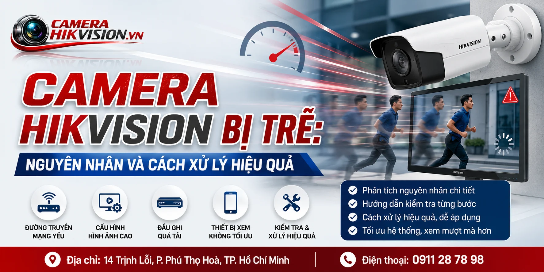Camera Hikvision bị trễ: Nguyên Nhân Và Cách Xử Lý Hiệu Quả